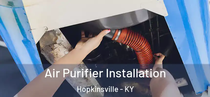  Air Purifier Installation Hopkinsville - KY