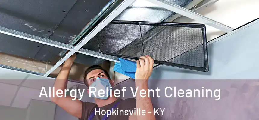  Allergy Relief Vent Cleaning Hopkinsville - KY