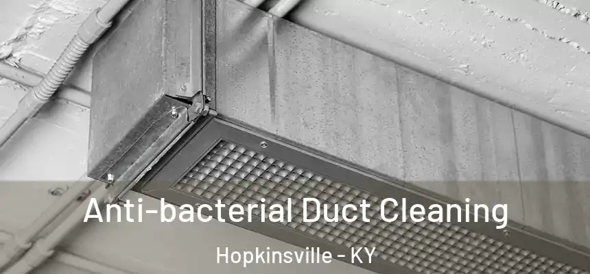  Anti-bacterial Duct Cleaning Hopkinsville - KY