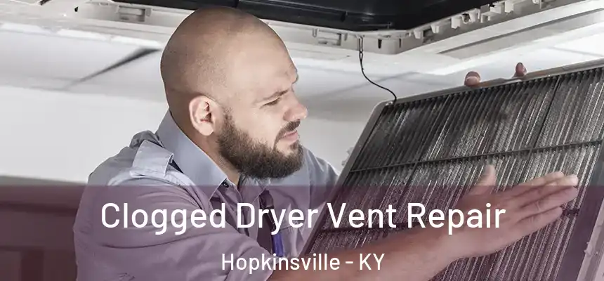 Clogged Dryer Vent Repair Hopkinsville - KY