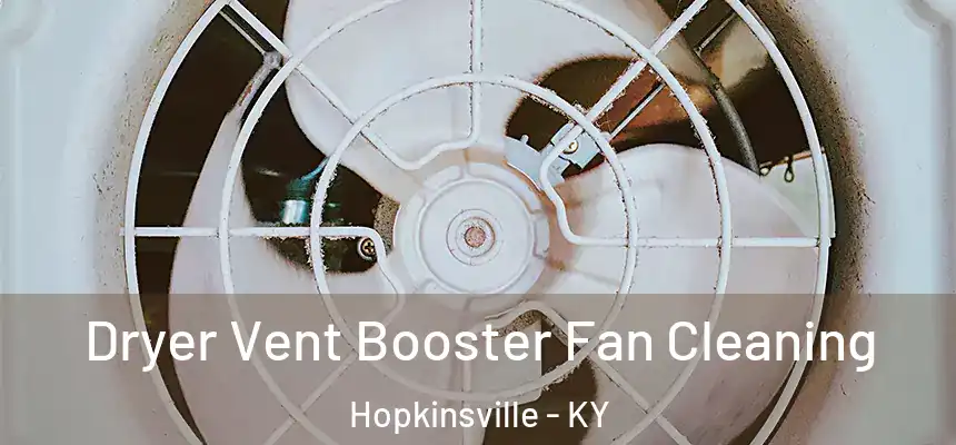 Dryer Vent Booster Fan Cleaning Hopkinsville - KY