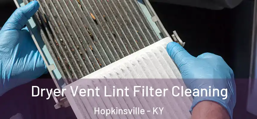  Dryer Vent Lint Filter Cleaning Hopkinsville - KY