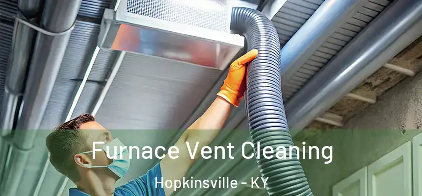  Furnace Vent Cleaning Hopkinsville - KY