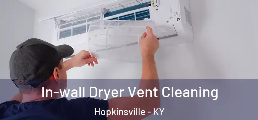  In-wall Dryer Vent Cleaning Hopkinsville - KY