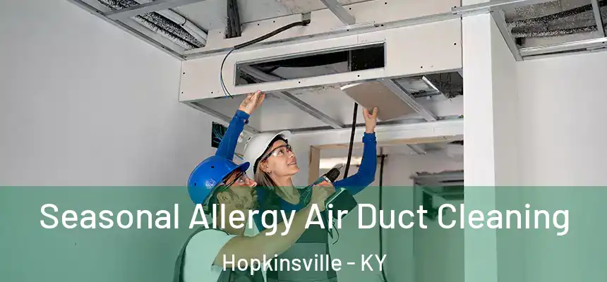 Seasonal Allergy Air Duct Cleaning Hopkinsville - KY